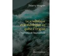 Le scientifique et le théologien en quête d'Origine Thierry Magnin (Auteur)