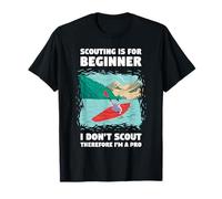 Le scoutisme est pour Les débutants - Je suis Un Kayak Professionnel en Eau vive T-Shirt