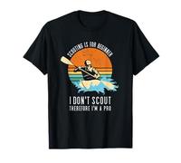 Le scoutisme est pour Les débutants - Je suis Un Kayak Professionnel en Eau vive T-Shirt