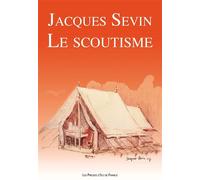 Le scoutisme (refonte) - Jacques Sevin - Presses D'ile-De-France - broché - Essai