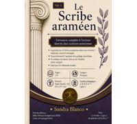 Le Scribe Araméen, Vol. 1: Apprenez à tracer les 22 lettres dans trois écritures historiques avec la méthode A.R.E.K.A.™ · Impériale, carrée et ... la langue · Vocabulaire de Daniel et d'Esdras