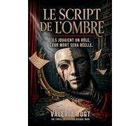 Le Script de l'ombre: Ils jouaient un rôle, leur mort sera réelle.