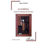 Le Scriptal Lacan et l'instance de la Lettre - Alain Cochet - L'harmattan - broché - Livre