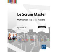 Le Scrum Master - Maîtriser son rôle et ses missions (2e édition) - Edgard Maillot - Eni Editions - broché - Guide