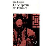 Le Sculpteur de femmes Lisa Bresner (Auteur)