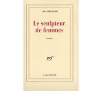 Le Sculpteur de femmes - Lisa Bresner - Gallimard - broché - Livre