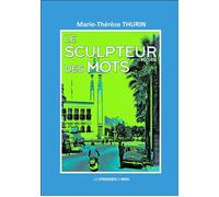 Le sculpteur des mots - Marie-Thérèse Thurin - Presses Du Midi - broché - Recueil