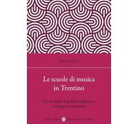 Le scuole di musica in Trentino. Un modello di politica educativa e sviluppo economico