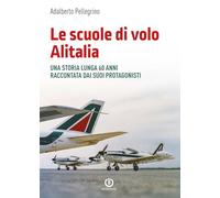 Le scuole di volo Alitalia. Una storia lunga 60 anni raccontata dai suoi protagonisti