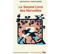 Le second livre des merveilles Nathaniel Hawthorne (Auteur), Pierre Leyris (Traduction)
