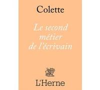 Le Second métier de l'écrivain Sidonie-Gabrielle Colette (Auteur)