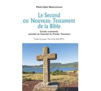 Le Second ou Nouveau Testament de la Bible Extraits commentés précédés de l'essentiel du Premier Testament - Marie-Claire Weber-Lefeuvre - L'harmattan - broché - Essai