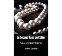 Le Second Rang du Collier: Souvenirs littéraires