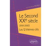 Le Second Xxe Siecle (1939-2000). Les 12 Themes-Cles