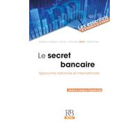 Le secret bancaire: Approches nationale et internationale.