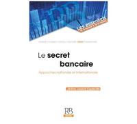 Le Secret Bancaire - Approches Nationale Et Internationale