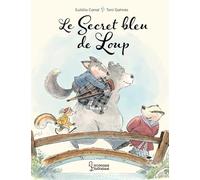 Eulalia Canal – Le secret bleu de Loup – Illustré par Toni Galmés – Cartonné, Album jeunesse