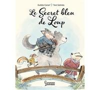 Le secret bleu de Loup Toni Galmés (Illustration), Eulalia Canal (Auteur)