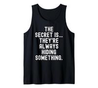 Le Secret, C'est qu'ils cachent Toujours Quelque Chose de Witty Débardeur