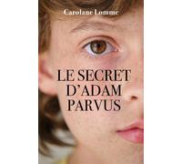 Le secret d'Adam Parvus - Carolane Lomme - Librinova - broché - Roman
