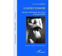 Le Secret D'amour - Opération Athéologique Dans L'esprit De Georges Bataille