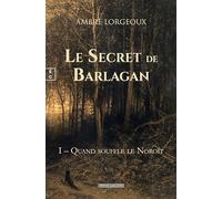 LE SECRET DE BARLAGAN : I - QUAND SOUFFLE LE NOROÎT