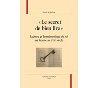 Le secret de bien lire Lecture et herméneutique de soi en France au XVIIème siècle - Aude Volpilhac - Honore Champion - broché - Essai