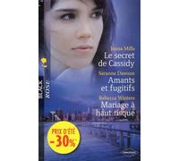 Le secret de Cassidy ; Amants et fugitifs ; Mariage à haut risque