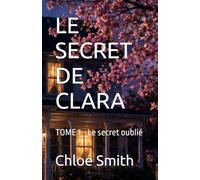 LE SECRET DE CLARA: TOME 1 - Le secret oublié
