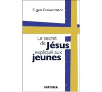 Le secret de Jésus expliqué aux jeunes - Eugen Drewermann - Karthala - broché - Essai