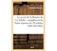 Amédée Nicolas – Le secret de la Bergère de La Salette – Complément de Notre réponse du 19 oct. 1880