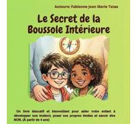Le Secret de la Boussole Intérieure: Une aventure pour écouter son instinct, poser ses limites et oser dire NON face au danger