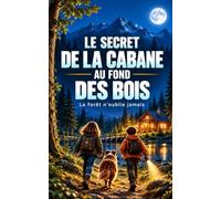 LE SECRET DE LA CABANE AU FOND DES BOIS: La forêt n’oublie jamais