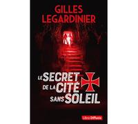 Le Secret de la cité sans soleil Edition en gros caractères - Gilles Legardinier - Libra Diffusio - broché - Roman