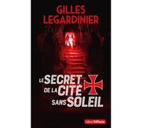 Le Secret de la cité sans soleil Gilles Legardinier (Auteur)