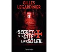 Gilles Legardinier – Le secret de la cité sans soleil – Roman – Broché – Flammarion