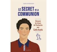 Le secret de la Communion Découvre les trésors de l'Eucharistie avec Carlo Acutis - Sophie De Mullenheim - Mame - broché - Document jeunesse