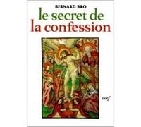 Le secret de la confession Bernard Bro (Auteur)