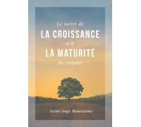 Le secret de la croissance et de la maturité du croyant