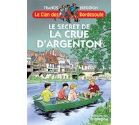 Le secret de la Crue d'Argenton - Francis Bergeron - Triomphe Eds Du - broché - Livre