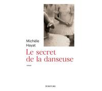 Le secret de la danseuse - Michele Hayat - Ecriture - broché - Roman