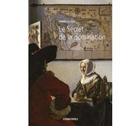 Le Secret de la domination Pierre Le Coz (Auteur)
