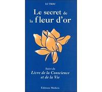 Le Secret De La Fleur D'or Suivi Du Livre De La Conscience Et De La Vie