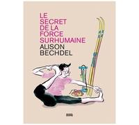 Alison Bechdel – Le Secret de la force surhumaine – Broché – Éditions Denoël