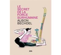 Alison Bechdel – Le Secret de la force surhumaine – Broché – Éditions Denoël