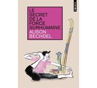 Le Secret de la force surhumaine - Alison Bechdel - Points - Poche - Bande dessinée