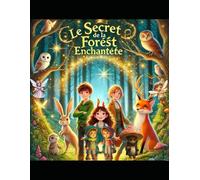 Le Secret de la Forêt Enchantée: Un Voyage au Cœur de l'Imaginaire