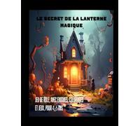 Le secret de la lanterne magique: cahier coloriage, jeu de role, livre interactif pour enfants 4 à 6 ans