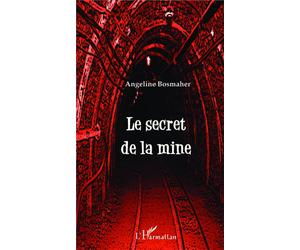 Le secret de la mine - Angeline Bosmaher - L'harmattan - broché - Roman adolescent dès 13 ans