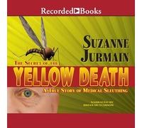 Le Secret de la Mort Jaune : Une véritable Histoire de détectives médicales